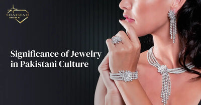 The Significance of Jewelry in Pakistani Culture